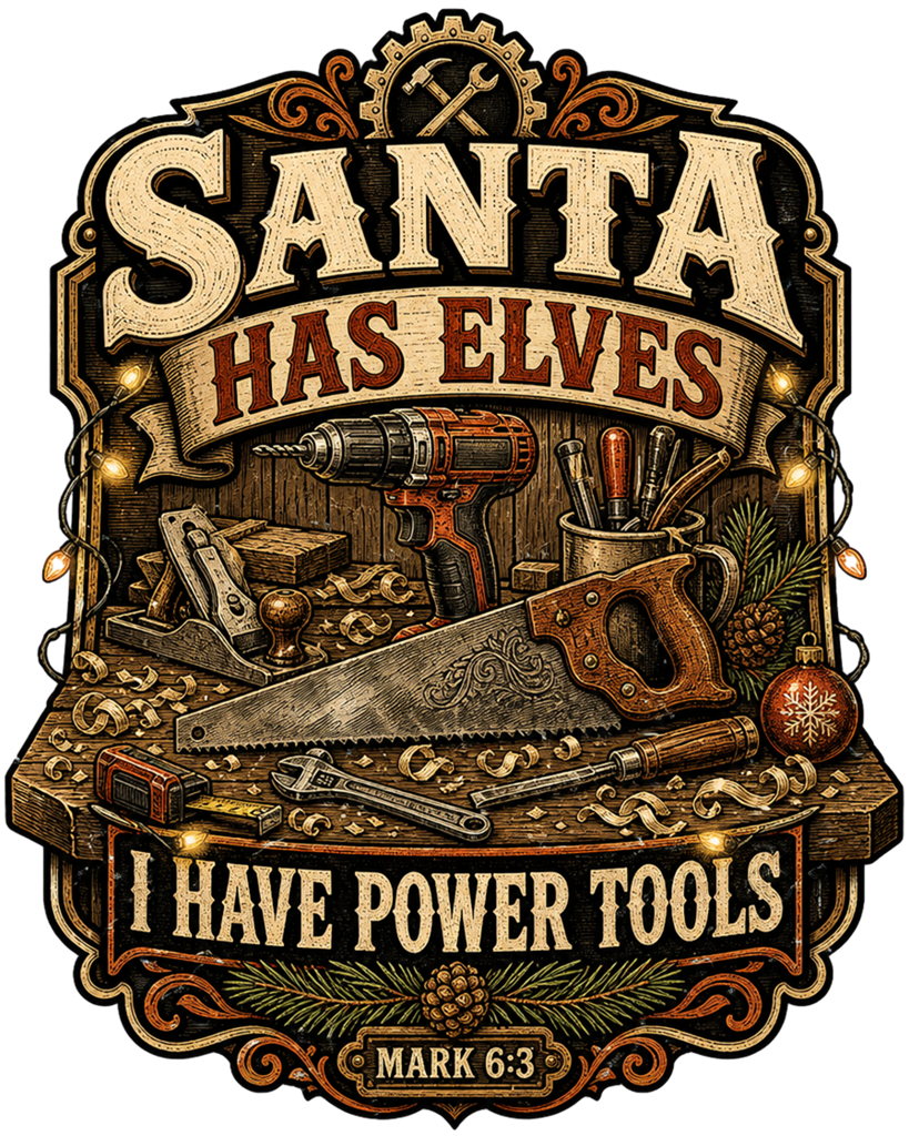 Santa Has Elves I Have Power Tools Tee | Funny Christmas Shirt for Makers
