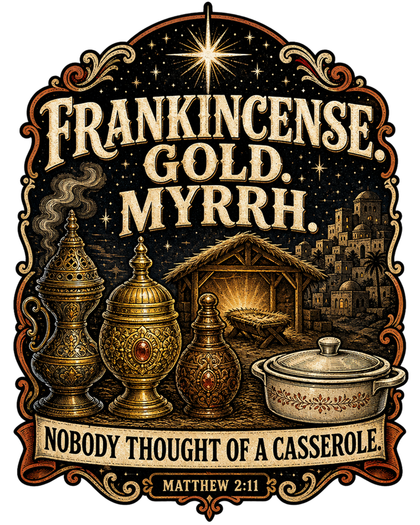 Frankincense Gold Myrrh Nobody Thought Of A Casserole Tee | Funny Christmas Shirt