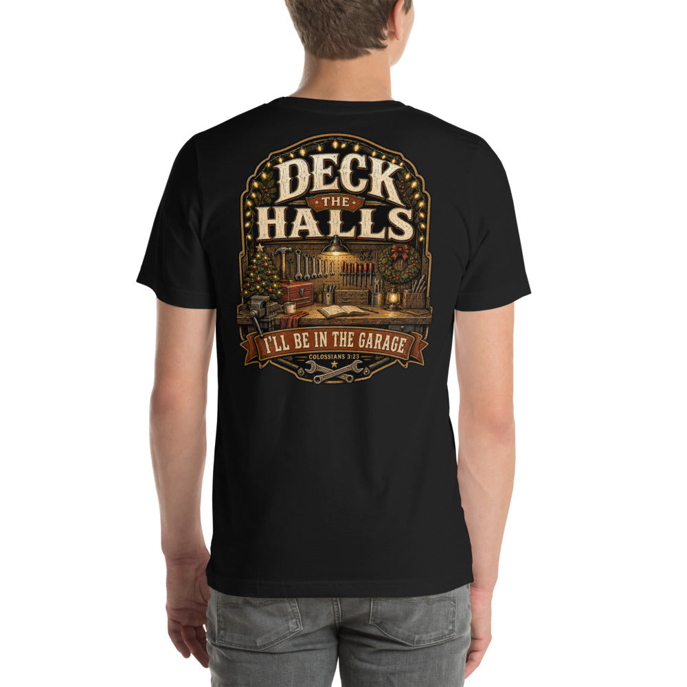 Deck The Halls I'll Be In The Garage Tee | Funny Christmas Shirt for Dad