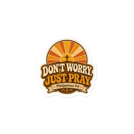 Don't Worry Just Pray Sticker | Gospel Kiss-Cut Vinyl