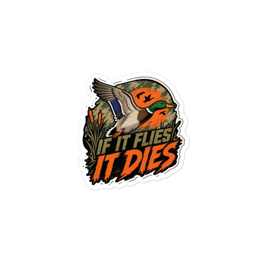 If It Flies It Dies Sticker | Duck Hunting Kiss-Cut