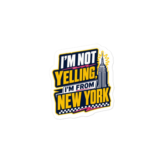 I'm Not Yelling Sticker | Funny New York Kiss-Cut Vinyl