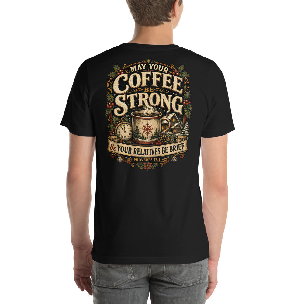 May Your Coffee Be Strong Relatives Be Brief Tee | Funny Christmas Shirt