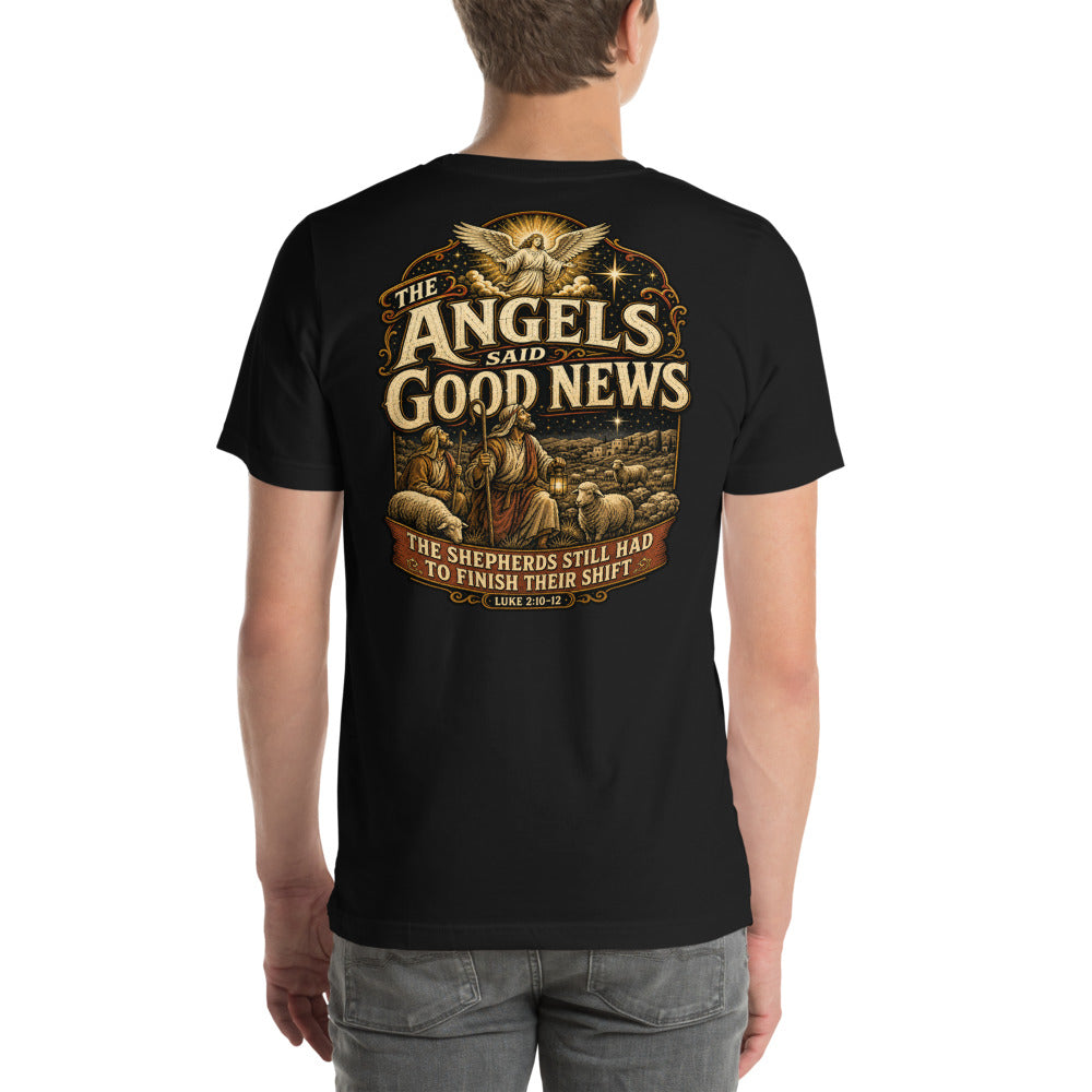 The Angels Said Good News Christmas Shepherds Still Had To Finish Their Shift Tee