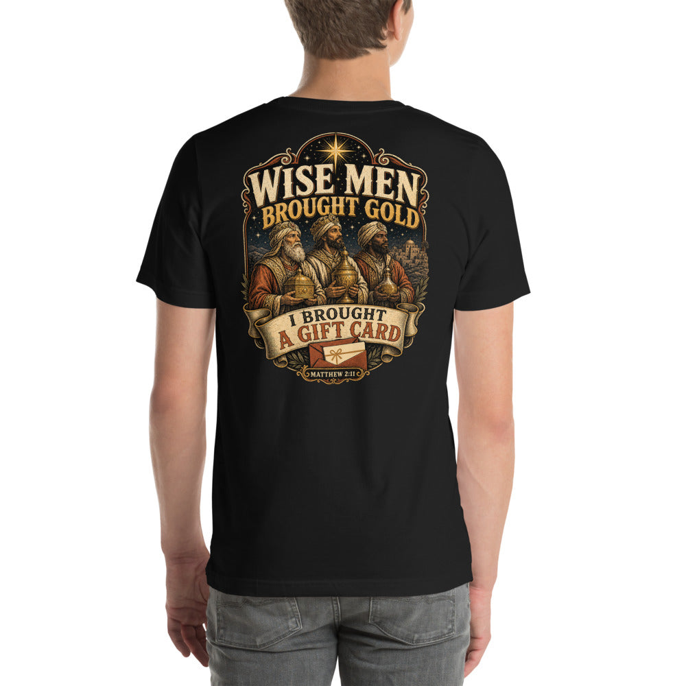 Wise Men Brought Gold I Brought A Gift Card Tee | Funny Christmas Shirt